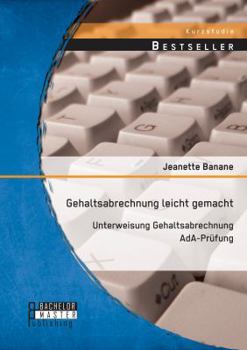 Paperback Gehaltsabrechnung leicht gemacht: Unterweisung Gehaltsabrechnung AdA-Pruefung [German] Book