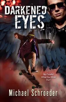 Paperback Darkened Eyes: Be Careful What You Wish For! Book