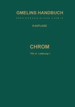Paperback Chrom: Teil a -- Lieferung 1. Geschichtliches - Vorkommen - Technologie - Element Bis Physikalische Eigenschaften [German] Book