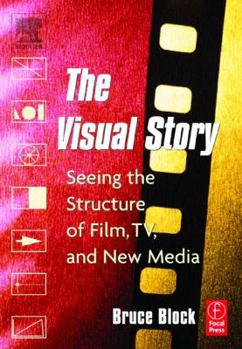 Paperback The Visual Story: Seeing the Structure of Film, TV and New Media Book
