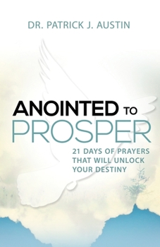 Paperback Anointed to Prosper: 21 Days of Prayers that will Unlock Your Destiny Book