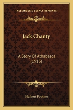 Paperback Jack Chanty: A Story Of Athabasca (1913) Book