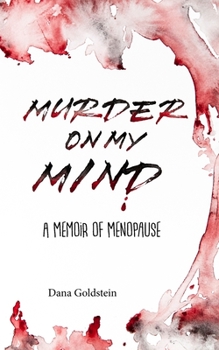 Paperback Murder on my Mind: A Memoir of Menopause Book