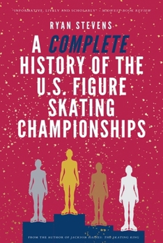 Paperback A Complete History of the U.S. Figure Skating Championships Book