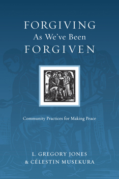 Paperback Forgiving As We've Been Forgiven: Community Practices for Making Peace Book