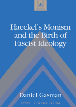Haeckel's Monism and the Birth of Fascist Ideology (Studies in Modern European History, Vol. 33)