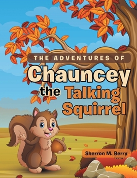 Paperback The Adventures of Chauncey the Talking Squirrel Book
