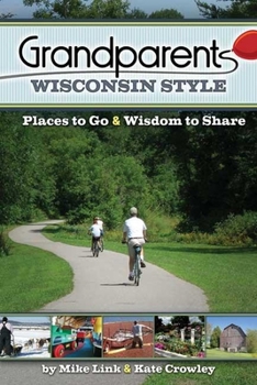 Paperback Grandparents Wisconsin Style: Places to Go & Wisdom to Share Book