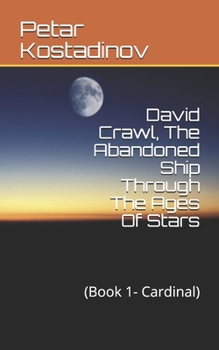 Paperback David Crawl, The Abandoned Ship Through The Ages Of Stars: (Book 1- Cardinal) Book