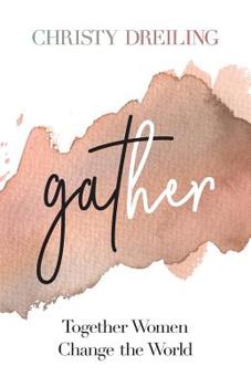 Paperback Gather: Together Women Change the World Book