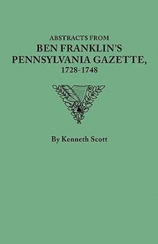 Paperback Abstracts from Ben Franklin's Pennsylvania Gazette, 1728-1748 Book