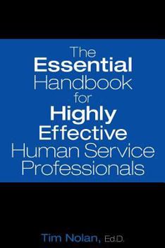 Paperback The Essential Handbook for Highly Effective Human Service Professionals Book