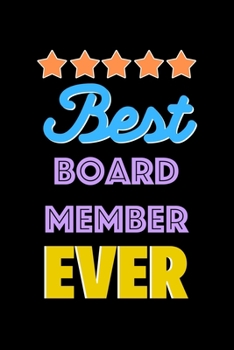 Best Board Member Evers Notebook - Board Member Funny Gift: Lined Notebook / Journal Gift, 120 Pages, 6x9, Soft Cover, Matte Finish