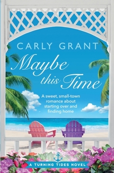 Paperback Maybe This Time: A sweet, small-town romance about starting over and finding home Book
