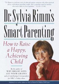 Hardcover Dr. Sylvia Rimm's Smart Parenting: How to Raise a Happy, Achieving Child Book