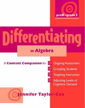 Paperback Differentiating in Algebra, Prek-Grade 2: A Content Companionfor Ongoing Assessment, Grouping Students, Targeting Instruct Ion, and Adjusting L Book