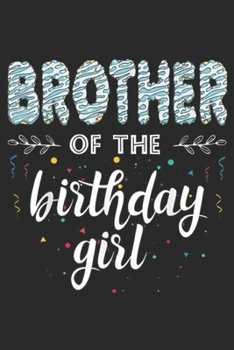 Brother of the Birthday Girl: Family Donut B day Brother of the Birthday Girl Party  Journal/Notebook Blank Lined Ruled 6x9 100 Pages