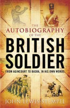 Hardcover The Autobiography of the British Soldier: From Agincourt to Basra, in His Own Words Book