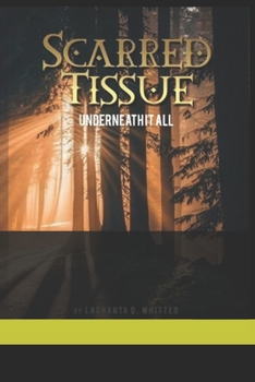 Paperback Scarred Tissue: "Underneath It All" Book