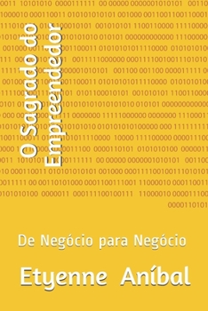 Paperback O Sagrado do Empreendedor: De Negócio para Negócio [Portuguese] Book