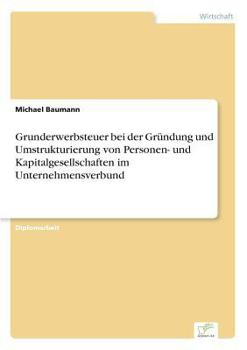 Paperback Grunderwerbsteuer bei der Gründung und Umstrukturierung von Personen- und Kapitalgesellschaften im Unternehmensverbund [German] Book