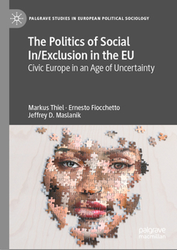 Hardcover The Politics of Social In/Exclusion in the EU: Civic Europe in an Age of Uncertainty Book