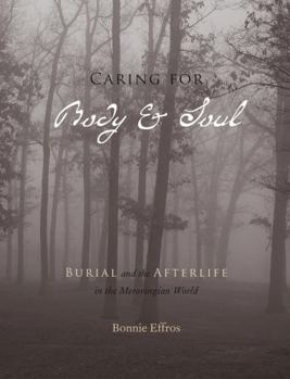 Paperback Caring for Body and Soul: Burial and the Afterlife in the Merovingian World Book