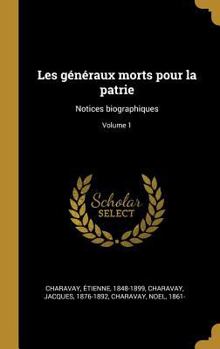 Hardcover Les généraux morts pour la patrie: Notices biographiques; Volume 1 [French] Book