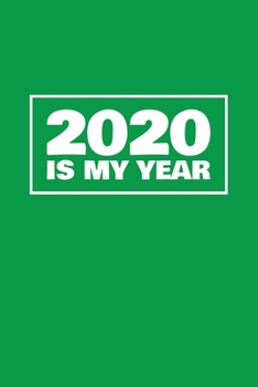 2020 Is My Year: 6x9 Blank Lined Notebook / Journal (Paperback, Green Cover) - Motivational 2020 New Year's Resolution Gift