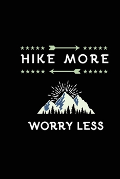 Hike More Worry Less: Blank Lined Journal (Notebook, Diary) Gift for Hiking Lovers (120 pages, Lined, 6x9) Funny Hike Mountains Camping Gift Journal Notebook