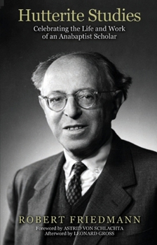 Paperback Hutterite Studies: Celebrating the Life and Work of an Anabaptist Scholar Book