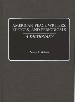 Hardcover American Peace Writers, Editors, and Periodicals: A Dictionary Book