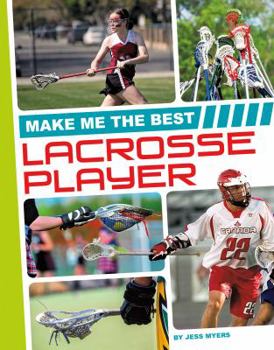 Make Me the Best Lacrosse Player - Book  of the Make Me the Best Athlete