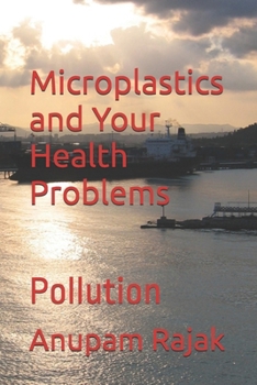 Paperback Microplastics and Your Health Problems: Pollution Book