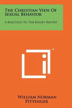Paperback The Christian View of Sexual Behavior: A Reaction to the Kinsey Report Book