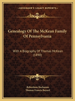 Paperback Genealogy Of The McKean Family Of Pennsylvania: With A Biography Of Thomas McKean (1890) Book