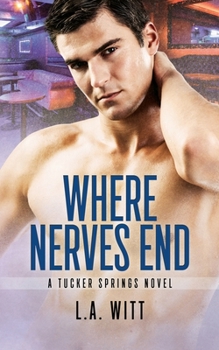 Where Nerves End - Book #1 of the Tucker Springs