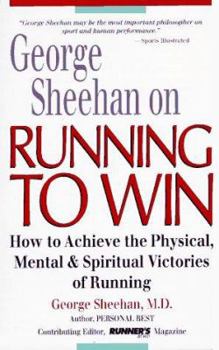 Paperback George Sheehan on Running to Win: How to Achieve the Physical, Mental, and Spiritual Victories Book