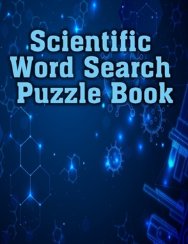 Scientific Word Search Puzzle Book: Scientific Challenging Puzzle Book for Summer, Vacations & Free Times. Beautiful Puzzle Book for Men, Women, Girls
