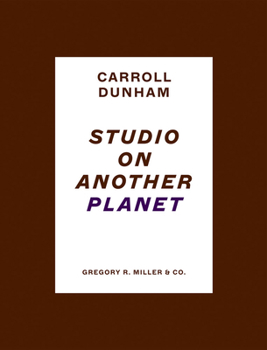 Hardcover Carroll Dunham: Studio on Another Planet Book