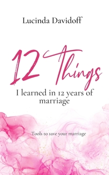 Paperback 12 things I learned in 12 years of marriage: Tools to save your marriage Book