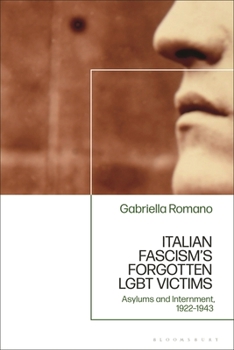 Italian Fascism’s Forgotten LGBT Victims: Asylums and Internment, 1922 – 1943