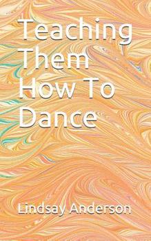 Paperback Teaching Them How To Dance Book