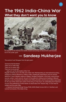 Paperback The 1962 India - China War: What They Don't Want You to Know Book