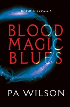 Blood Magic Blues: HOP-D Case 1 - Book #6 of the Vancouver Magical Folk Quests
