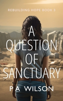 A Question of Sanctuary - Book #3 of the Rebuilding Hope
