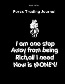 Paperback I am one step away from being rich, all I need now is Money! - Forex Trading Journal: FX Trade Log Book - Forex Trader Gifts Book