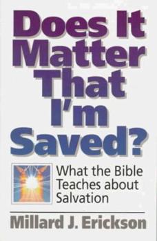 Paperback Does It Matter That I'm Saved?: What the Bible Teaches about Salvation Book