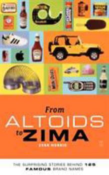 Paperback From Altoids to Zima: The Surprising Stories Behind 125 Famous Brand Names Book