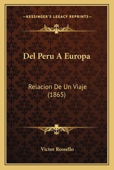 Paperback Del Peru A Europa: Relacion De Un Viaje (1865) [Spanish] Book